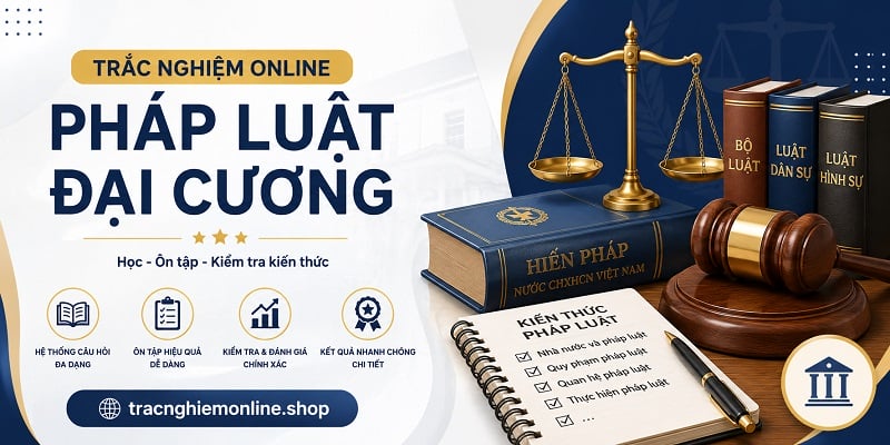 200+ câu trắc nghiệm online pháp luật đại cương có đáp án