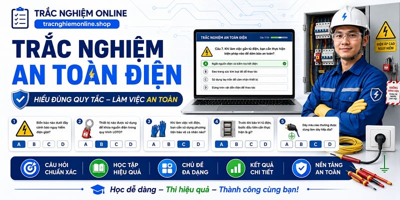Đề thi trắc nghiệm An toàn điện 2026 có đáp án đầy đủ nhất