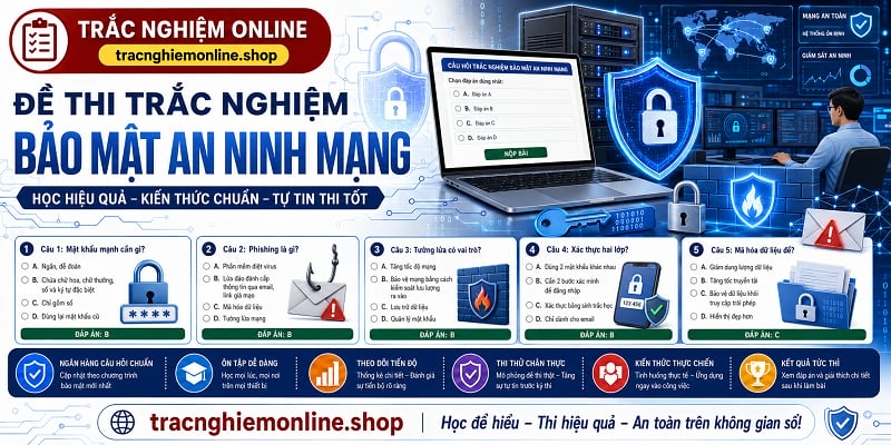 Đề thi trắc nghiệm bảo mật an ninh mạng 2026 có đầy đủ đáp án