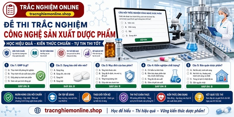 Đề thi trắc nghiệm công nghệ sản xuất dược phẩm có đáp án