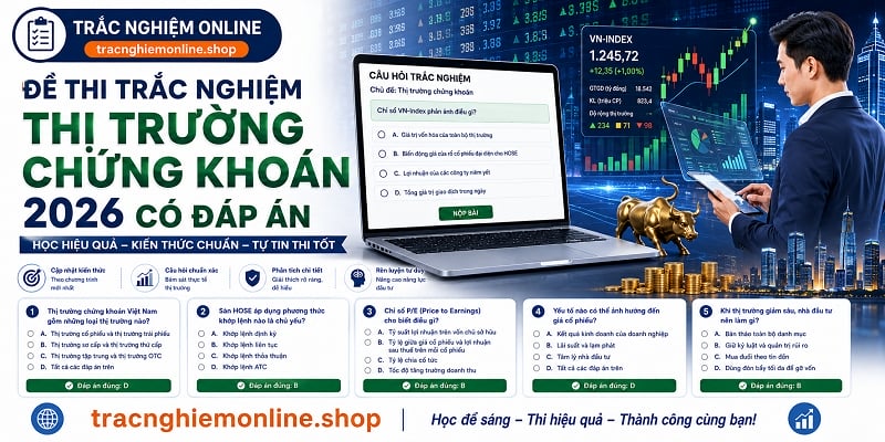 Đề thi trắc nghiệm thị trường chứng khoán 2026 có đáp án