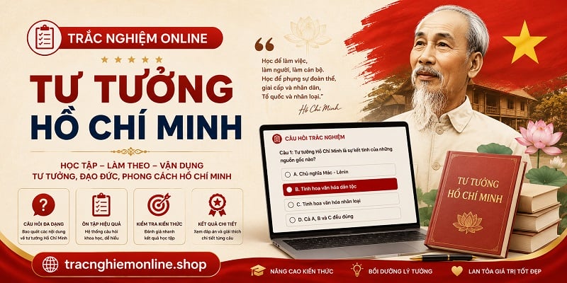 120 Câu trắc nghiệm tư tưởng Hồ Chí Minh có đáp án 2026